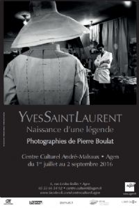 Exposition Yves Saint Laurent, naissance d'une légende, photographies de Pierre BOULAT. Du 1er juillet au 2 septembre 2016 à 6 rue Ledru-Rollin - AGEN. Lot-et-garonne. 